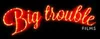 Big Trouble Films