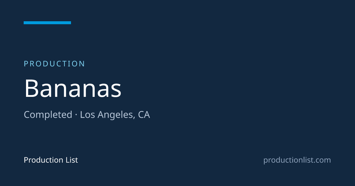 Bananas | Production List