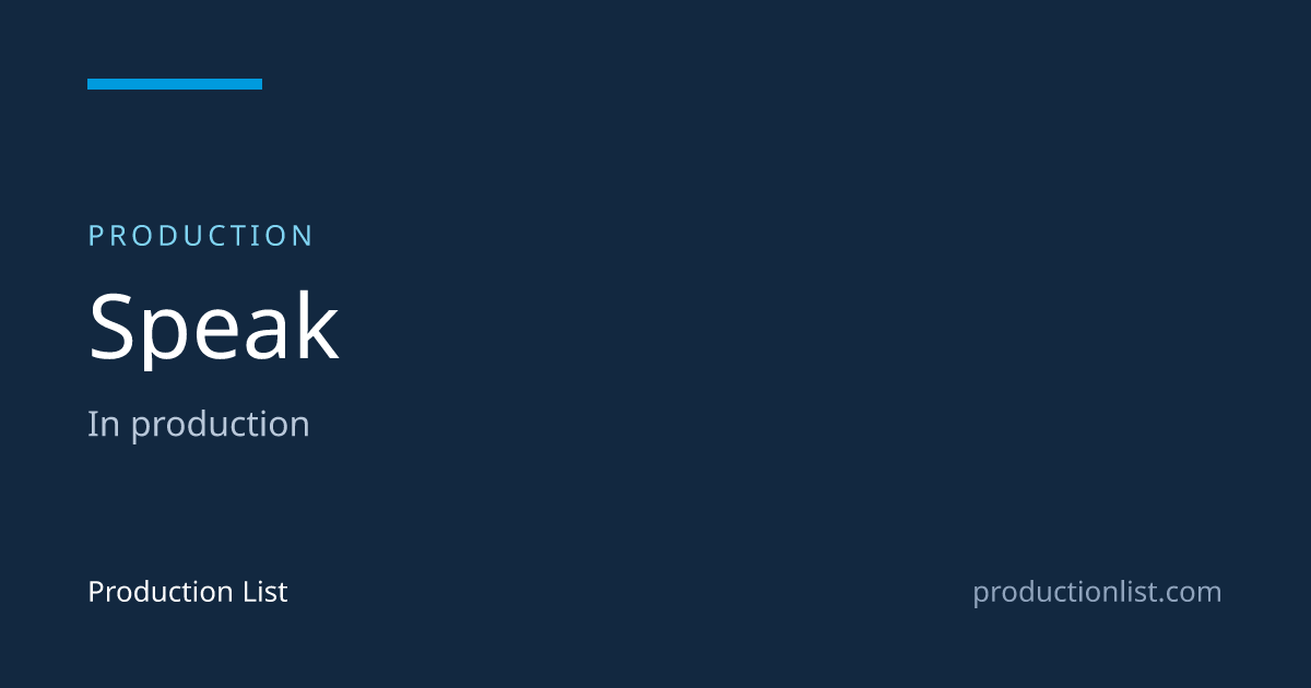 Speak | Production List